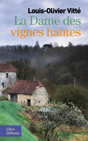 La dame des vignes hautes - Louis-Olivier Vitté