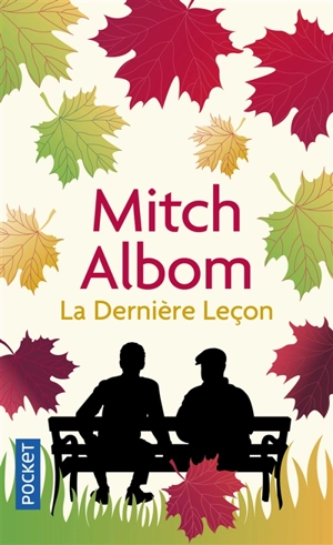 La dernière leçon : comment un vieil homme face à la mort m'a appris le goût de vivre - Mitch Albom