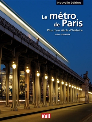 Le métro de Paris : plus d'un siècle d'histoire - Julian Pépinster