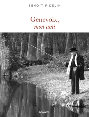 Genevoix, mon ami - Benoît Fidelin