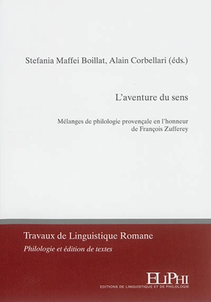 L'aventure du sens : mélanges de philologie provençale en l'honneur de François Zufferey