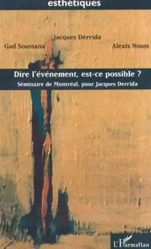 Dire l'évènement, est-ce possible ? : Séminaire de Montréal, pour Jacques Derrida - Jacques Derrida