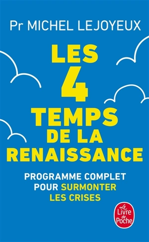 Les 4 temps de la renaissance : programme complet pour surmonter les crises - Michel Lejoyeux