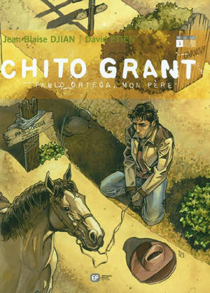 Chito Grant. Vol. 1. Pablo Ortéga, mon père - Jean-Blaise Djian