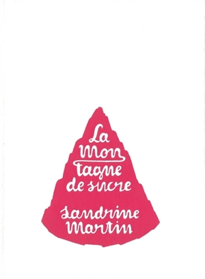 La montagne de sucre - Sandrine Martin