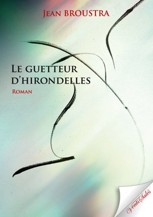 Le guetteur d'hirondelles - Jean Broustra