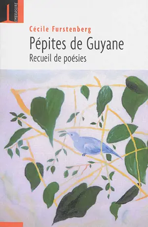 Pépites de Guyane : recueil de poésies - Cécile Furstenberg