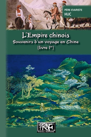 L'Empire chinois : souvenirs d'un voyage en Chine. Vol. 1 - Évariste-Régis Huc