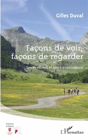 Façons de voir, façons de regarder : les Pyrénées et leurs explorateurs - Gilles Duval