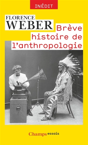 Brève histoire de l'anthropologie - Florence Weber