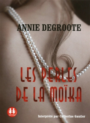 Les perles de la Moïka - Annie Degroote