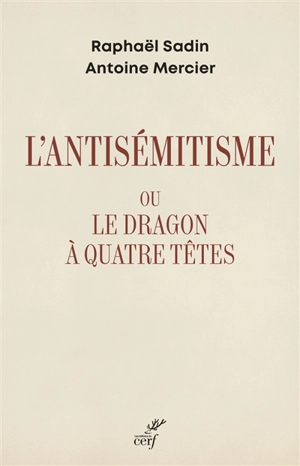 L'antisémitisme ou Le dragon à quatre têtes - Raphaël Sadin