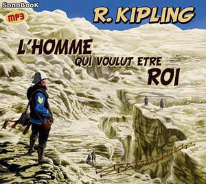 L'homme qui voulut être roi - Rudyard Kipling