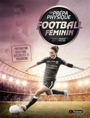 La prépa physique football féminin : préparation athlétique, spécificités et prévention - Geoffrey Memain