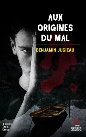 Aux origines du mal - Benjamin Jugieau