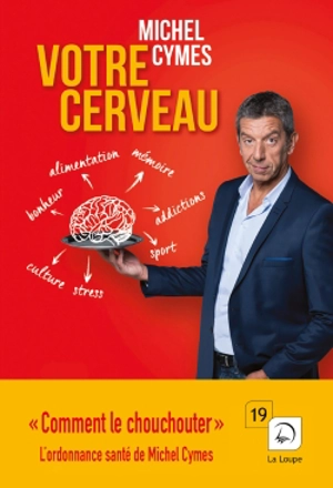 Votre cerveau : comment le chouchouter - Michel Cymes