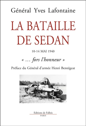 La bataille de Sedan : 10-14 mai 1940 : fors l'honneur - Yves Lafontaine