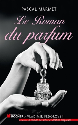 Le roman du parfum - Pascal Marmet