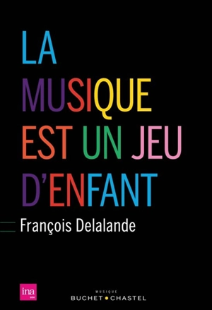 La musique est un jeu d'enfant - François Delalande