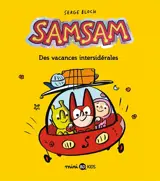 SamSam. Vol. 8. Des vacances intersidérales - Serge Bloch