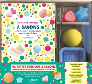 Ma petite fabrique à savons : shampoings et autres produits pour la salle de bain - Emilie Hébert