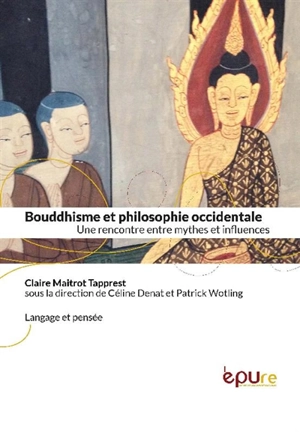 Bouddhisme et philosophie occidentale : une rencontre entre mythes et influences - Claire Maitrot Tapprest