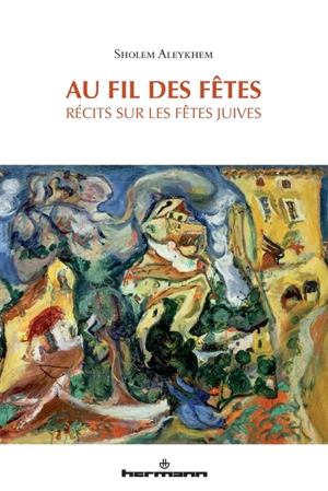 Au fil des fêtes : récits sur les fêtes juives - Cholem Aleichem