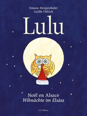 Lulu : Noël en Alsace. Lulu : Wihnàchte im Elsàss - Simone Morgenthaler