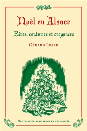 Noël en Alsace : rites, coutumes et croyances - Gérard Leser