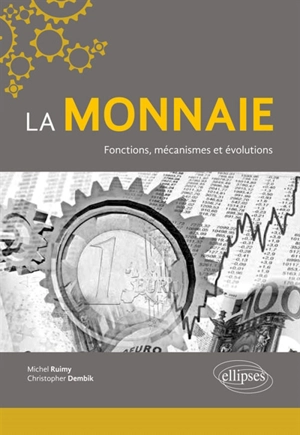 La monnaie : fonctions, mécanismes et évolutions - Michel Ruimy