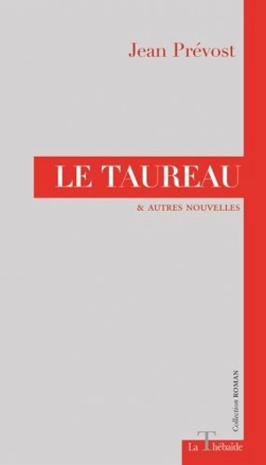 Le taureau : & autres nouvelles - Jean Prévost