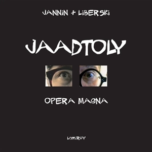 Jaadtoly (j'aime autant de t'ouvrir les yeux) : opera magna - Frédéric Jannin