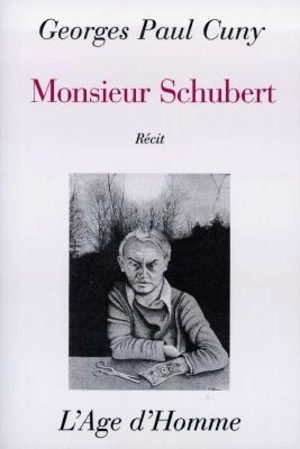Monsieur Schubert : récit - Georges-Paul Cuny