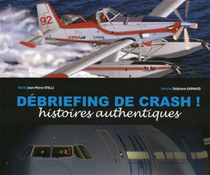 Débriefing de crash ! - Jean-Pierre Otelli