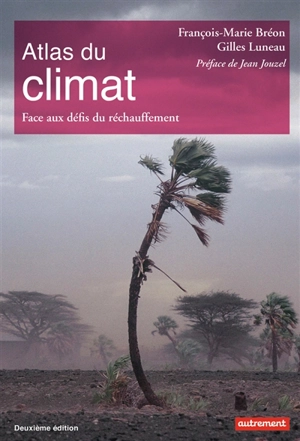 Atlas du climat : face aux défis du réchauffement - François-Marie Bréon