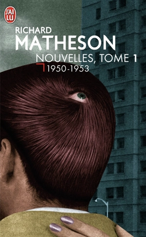 Nouvelles. Vol. 1. 1950-1953 - Richard Matheson