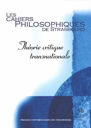 Cahiers philosophiques de Strasbourg (Les), n° 50. Théorie critique transnationale