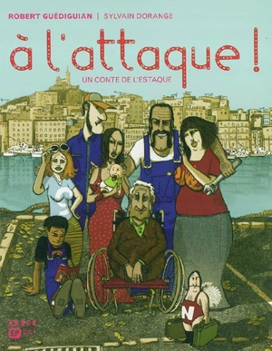 Un conte de l'Estaque. Vol. 1. A l'attaque ! - Robert Guédiguian