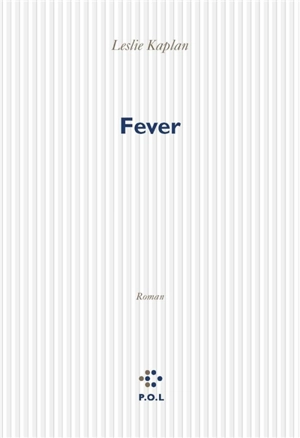 Depuis maintenant. Vol. 5. Fever - Leslie Kaplan