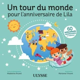 Un tour du monde pour l'anniversaire de Lila - Madeleine Arcand