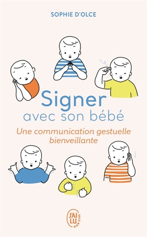 Signer avec son bébé : une communication gestuelle bienveillante - Sophie d' Olce