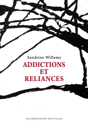 Addictions et reliances - Sandrine Willems
