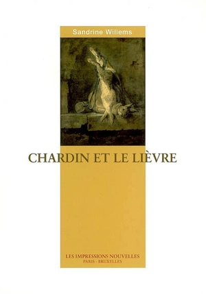 Les petits dieux. Vol. 2006. Chardin et le lièvre - Sandrine Willems