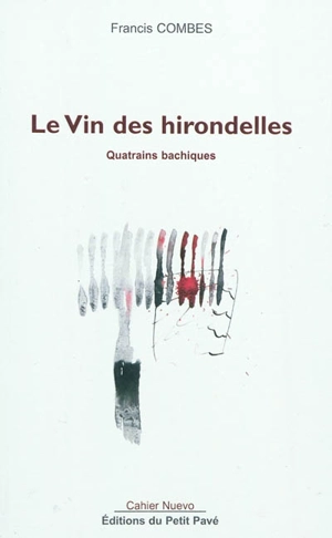 Le vin des hirondelles : quatrains bachiques - Francis Combes