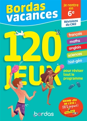 Bordas vacances, 120 jeux pour réviser tout le programme : je rentre en 6e : révisions du CM2 - Anne-Sophie Cayrey