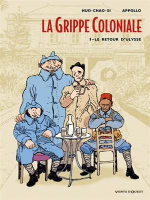 La grippe coloniale. Vol. 1. Le retour d'Ulysse - Appollo