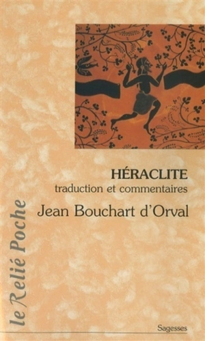 Héraclite, la lumière de l'obscur : traduction et commentaires - Héraclite d'Ephèse