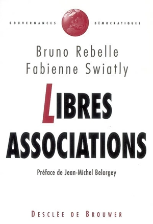 Libres associations : ambitions et limites du modèle associatif - Bruno Rebelle