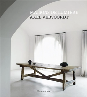 Maisons de lumière : Axel Vervoordt - Michael Gardner