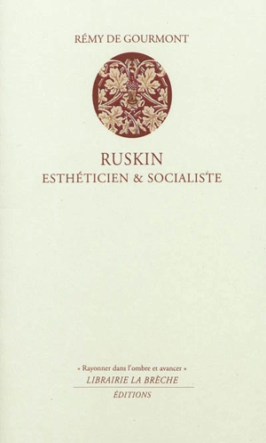 Ruskin, esthéticien et socialiste. La mort de Ruskin - Remy de Gourmont